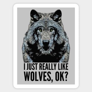 I Just Really Like Wolves OK Sticker